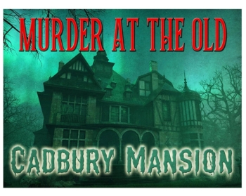 Murder at The Old Cadbury Mansion.Murder Mystery and Crafting Event