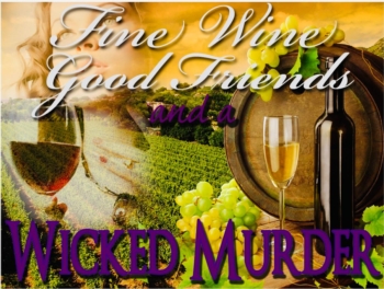 Fine Wine..Good Friends..and a Murder Mystery.You are part of the game